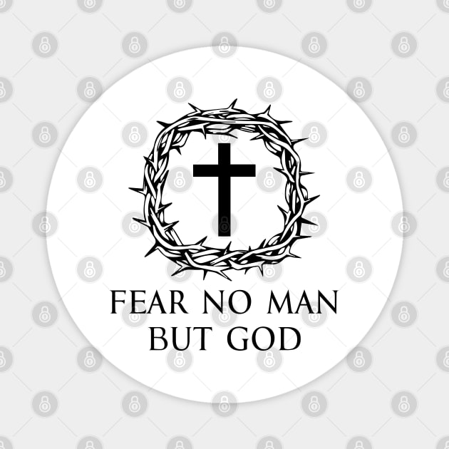 Fear No Man But God - Roman Catholic Cross - Black - Christian Series 3B Magnet by FOGSJ